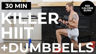 30 Min KILLER HIIT Workout  Dumbbells  NO REPEATS BURN 500 CALORIES [upl. by Buskus]