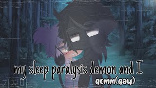 my sleep paralysis demon and I  original gcmmgay [upl. by Maurili]