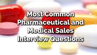 Most Common Pharmaceutical and Medical Sales Interview Questions [upl. by Strickler]