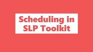 Scheduling in SLP Toolkit Tool Tips [upl. by Rennob]