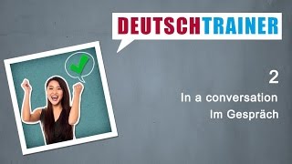 German for beginners A1A2  Deutschtrainer In a conversation [upl. by Hallee]