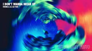 Future amp Lil Uzi Vert  I Dont Wanna Break Up Official Audio [upl. by Luo825]